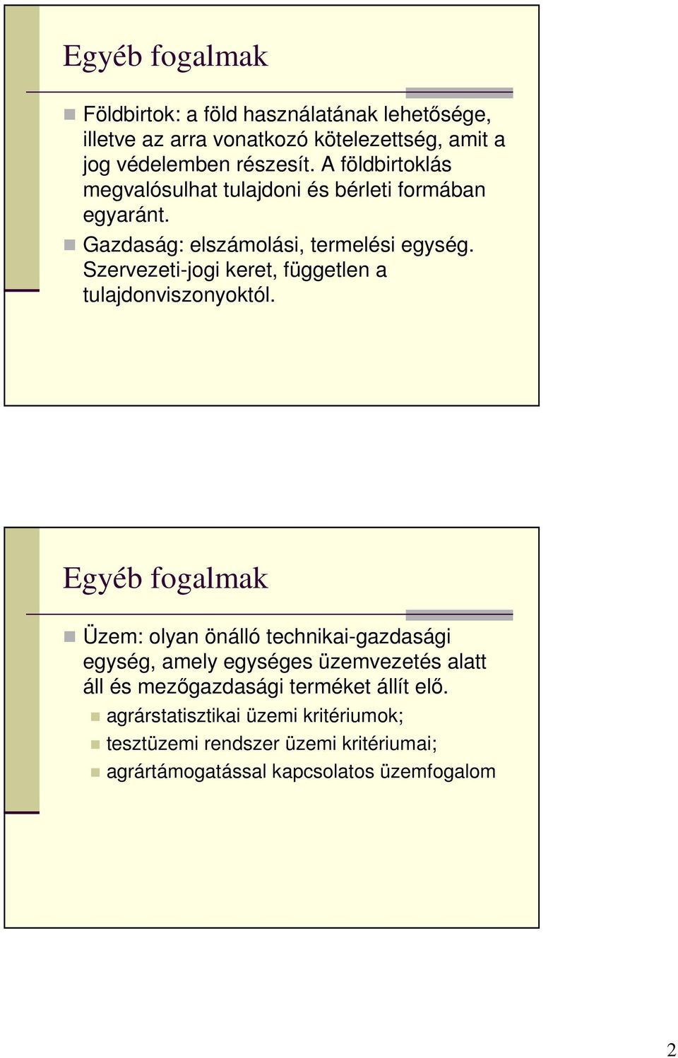 Szervezeti-jogi keret, független a tulajdonviszonyoktól.