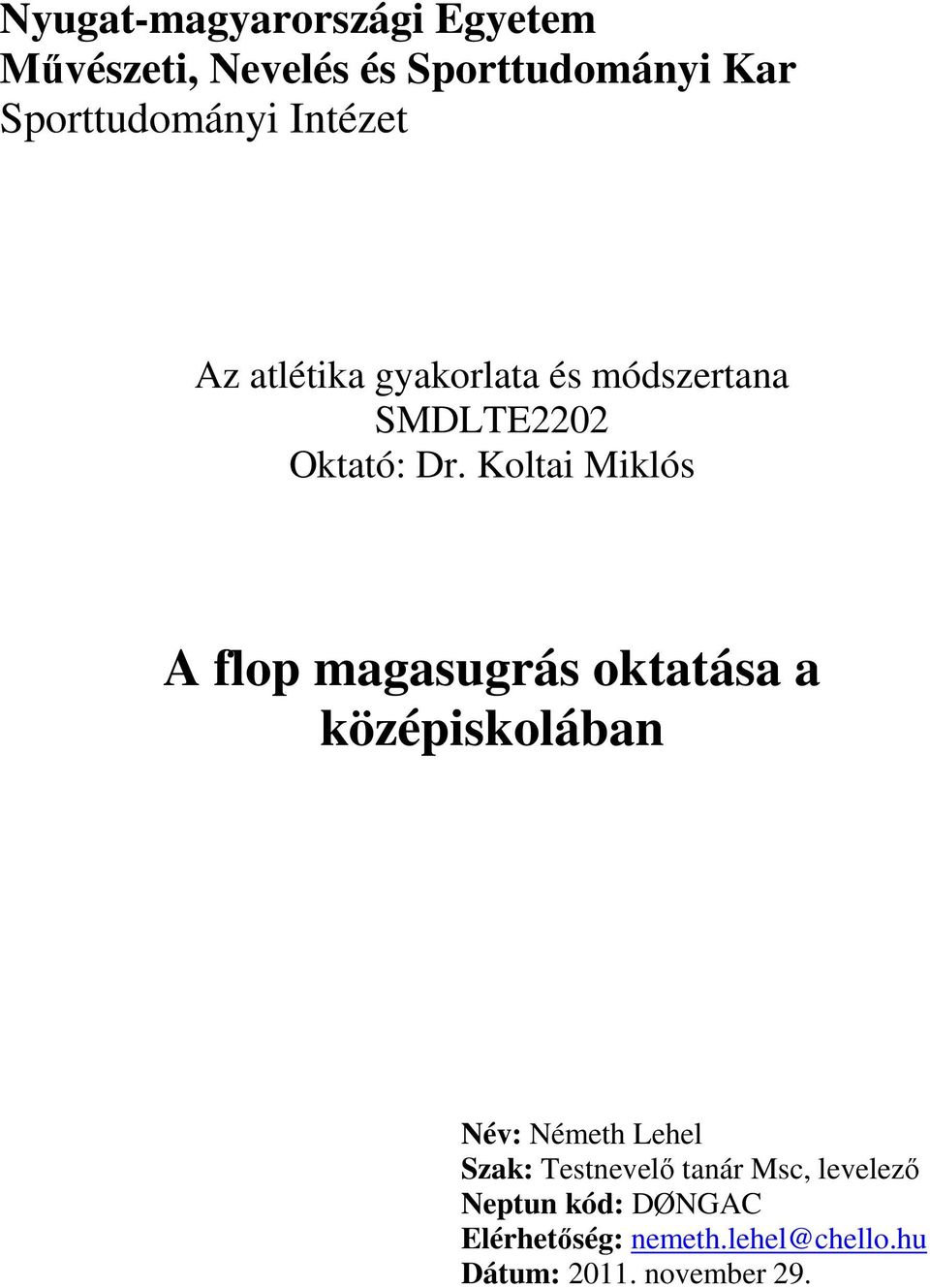 Koltai Miklós A flop magasugrás oktatása a középiskolában Név: Németh Lehel Szak: