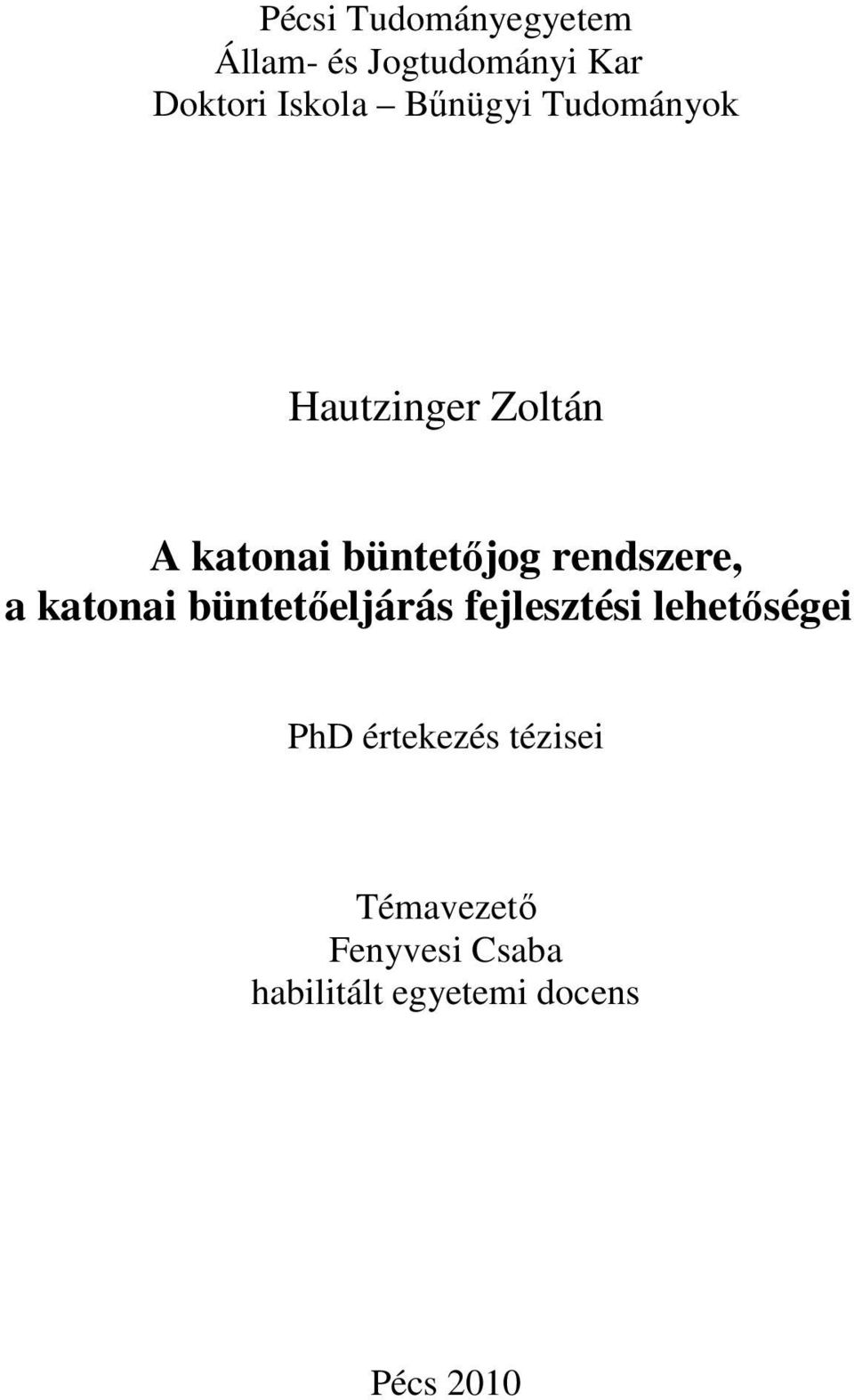 rendszere, a katonai büntetıeljárás fejlesztési lehetıségei PhD