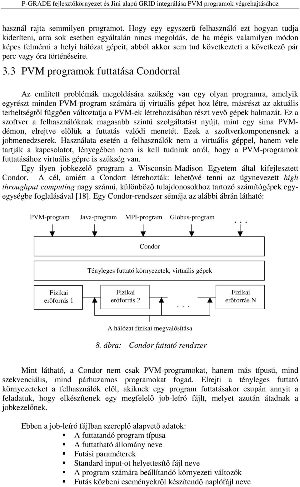 következteti a következ pár perc vagy óra történéseire. 3.