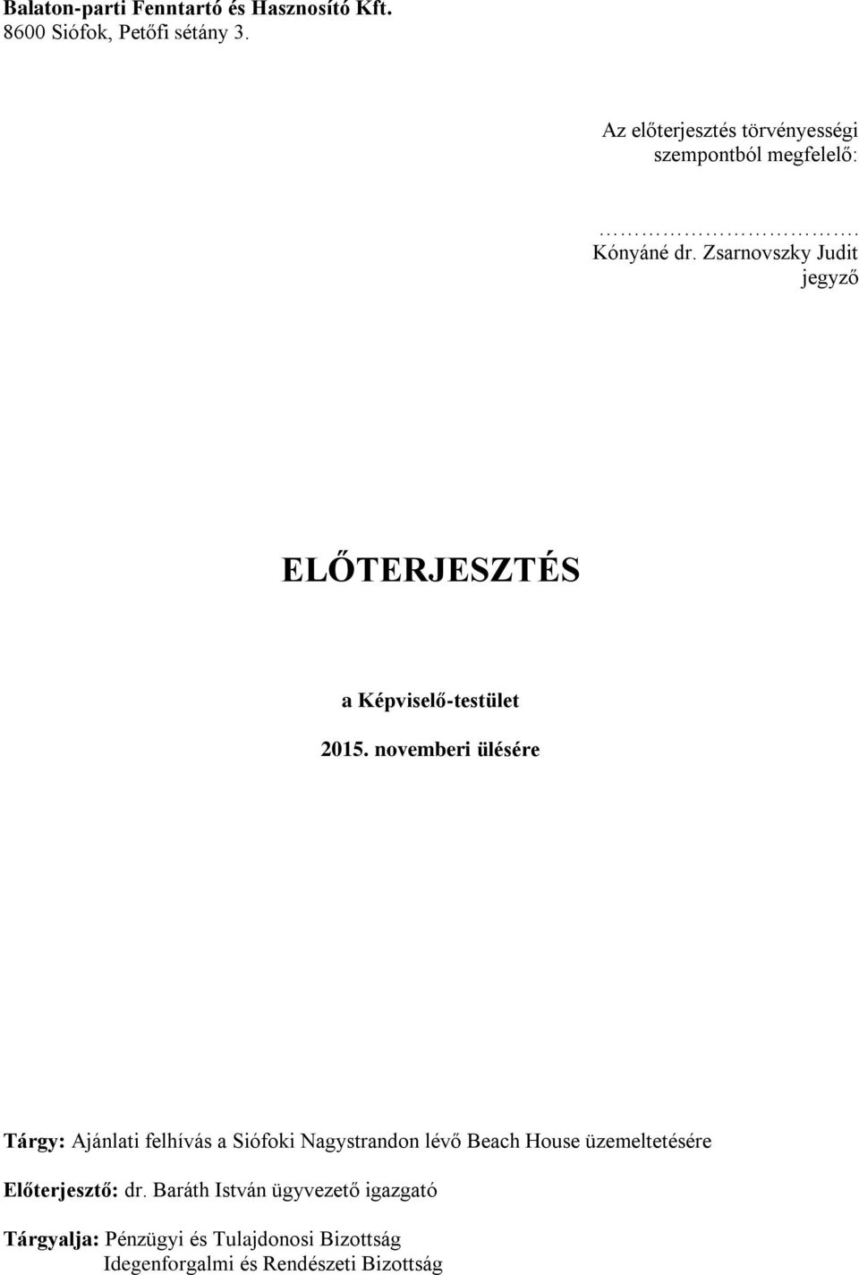 Zsarnovszky Judit jegyző ELŐTERJESZTÉS a Képviselő-testület 2015.