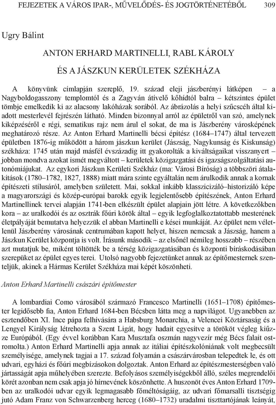 Az ábrázolás a helyi szűcscéh által kiadott mesterlevél fejrészén látható.