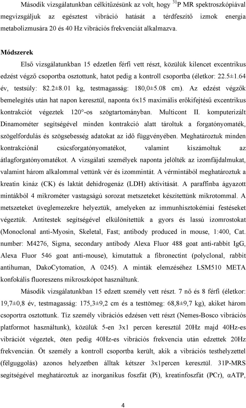 64 év, testsúly: 82.2±8.01 kg, testmagasság: 180,0±5.08 cm).