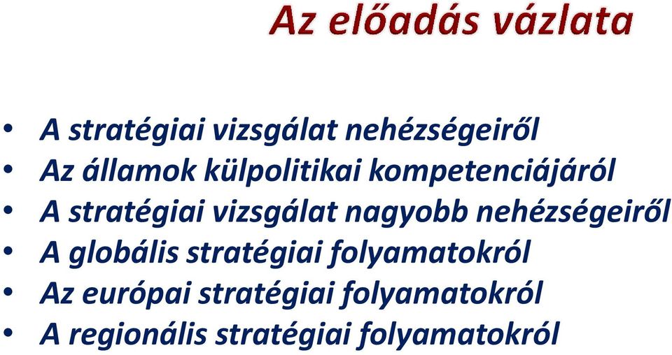 nagyobb nehézségeiről A globális stratégiai folyamatokról