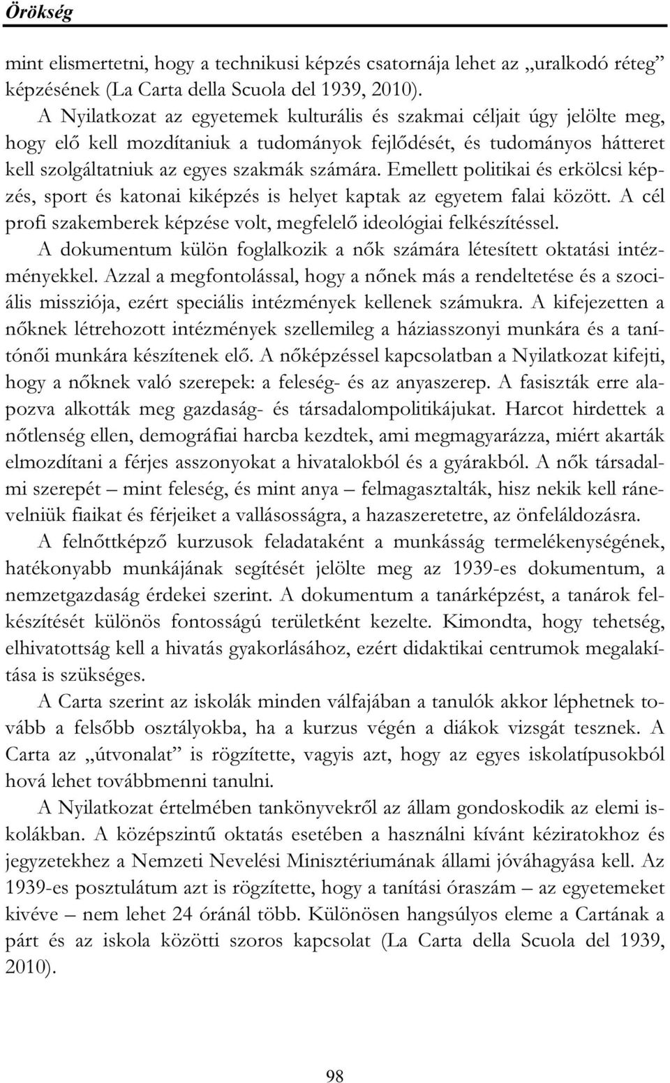 Emellett politikai és erkölcsi képzés, sport és katonai kiképzés is helyet kaptak az egyetem falai között. A cél profi szakemberek képzése volt, megfelelő ideológiai felkészítéssel.