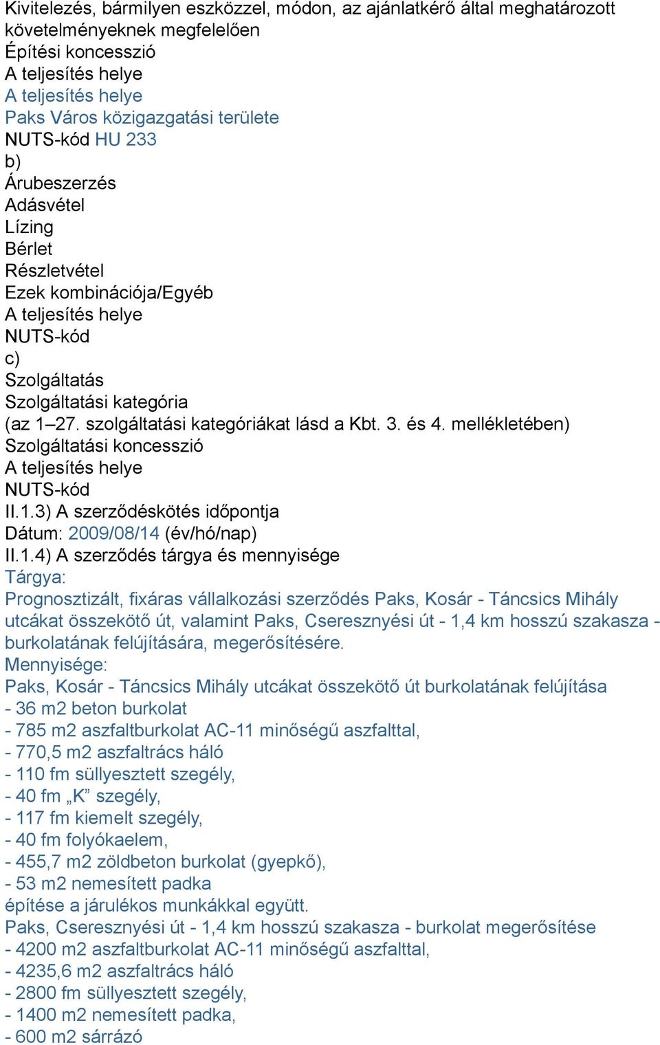 mellékletében) Szolgáltatási koncesszió NUTS-kód II.1.