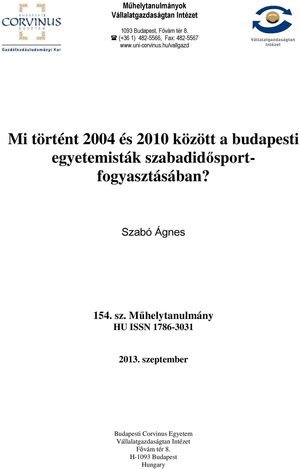hu/vallgazd Mi történt 2004 és 2010 között a budapesti egyetemisták