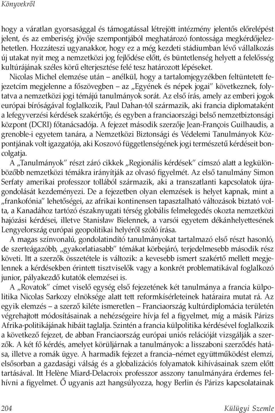 elterjesztése felé tesz határozott lépéseket.