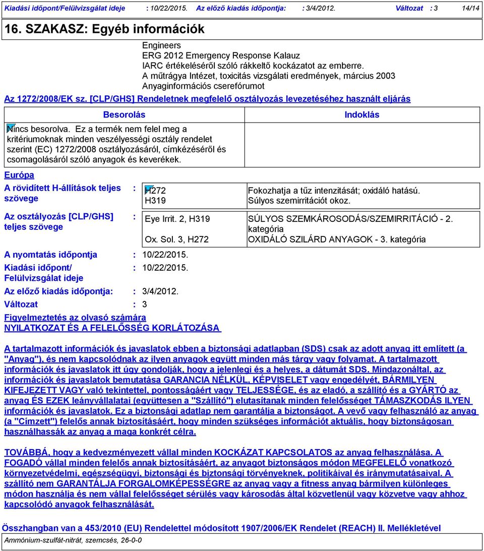 A műtrágya Intézet, toxicitás vizsgálati eredmények, március 2003 Anyaginformációs cserefórumot Az 1272/2008/EK sz.