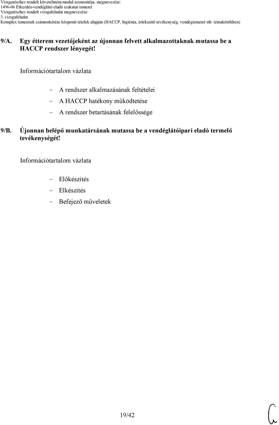 rendszer alkalmazásának feltételei HCCP hatékony működtetése rendszer betartásának