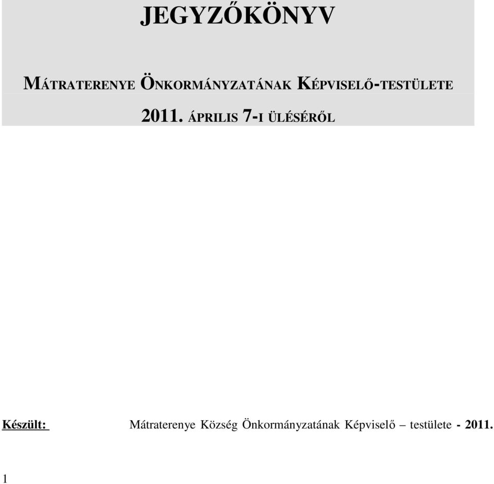 2011. ÁPRILIS 7-I ÜLÉSÉRŐL Készült: