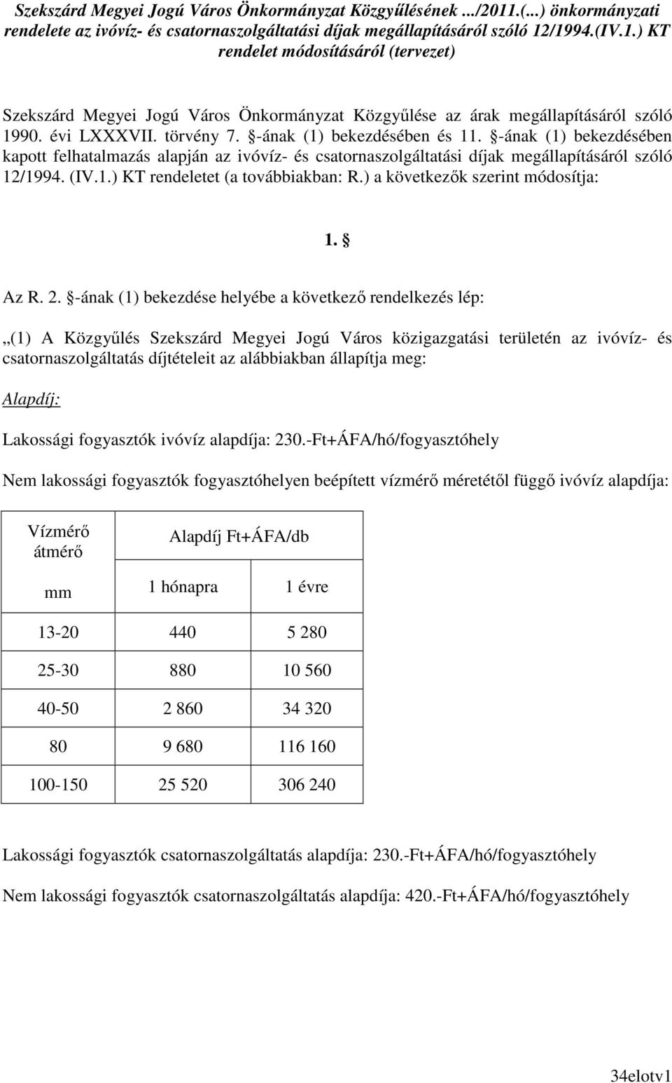 ) a következık szerint módosítja: 1. Az R. 2.