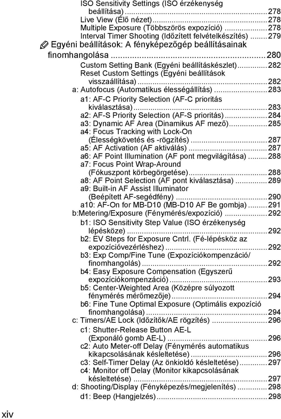 .. 282 a: Autofocus (Automatikus élességállítás)... 283 a1: AF-C Priority Selection (AF-C prioritás kiválasztása)... 283 a2: AF-S Priority Selection (AF-S prioritás).