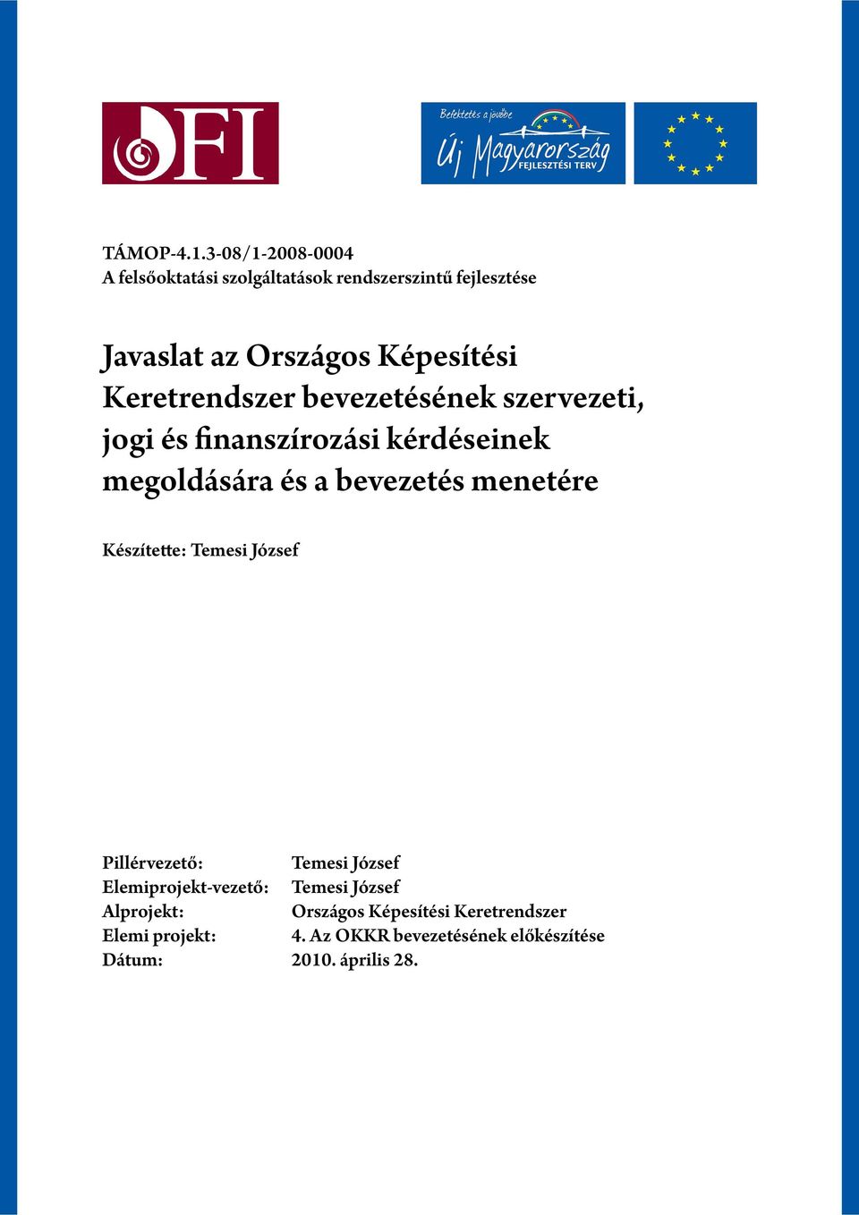 Keretrendszer bevezetésének szervezeti, jogi és finanszírozási kérdéseinek megoldására és a bevezetés