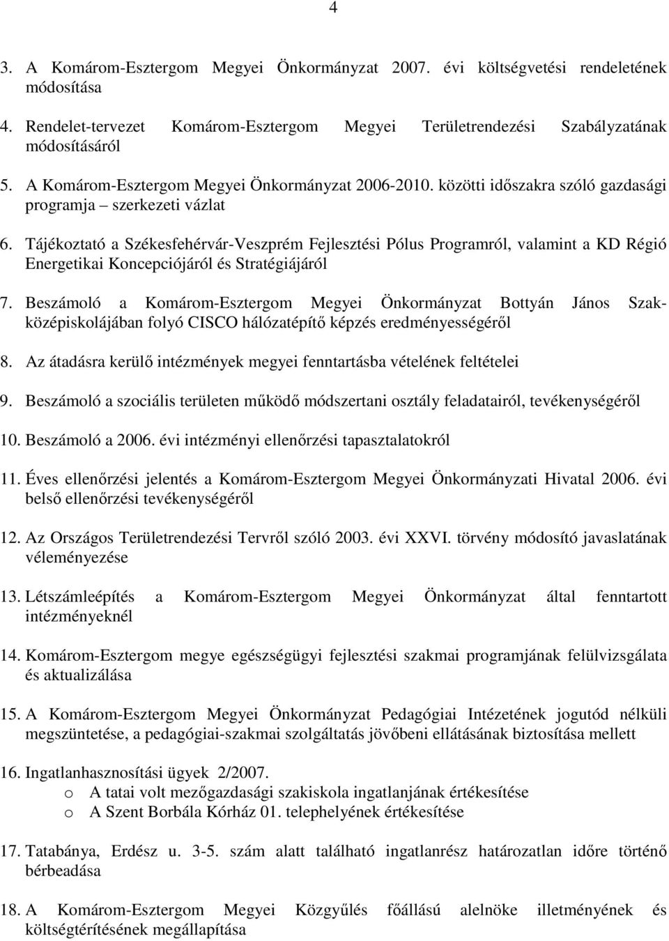 Tájékoztató a Székesfehérvár-Veszprém Fejlesztési Pólus Programról, valamint a KD Régió Energetikai Koncepciójáról és Stratégiájáról 7.