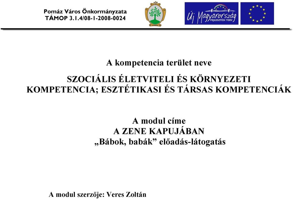 ÉLETVITELI ÉS KÖRNYEZETI KOMPETENCIA; ESZTÉTIKASI ÉS TÁRSAS