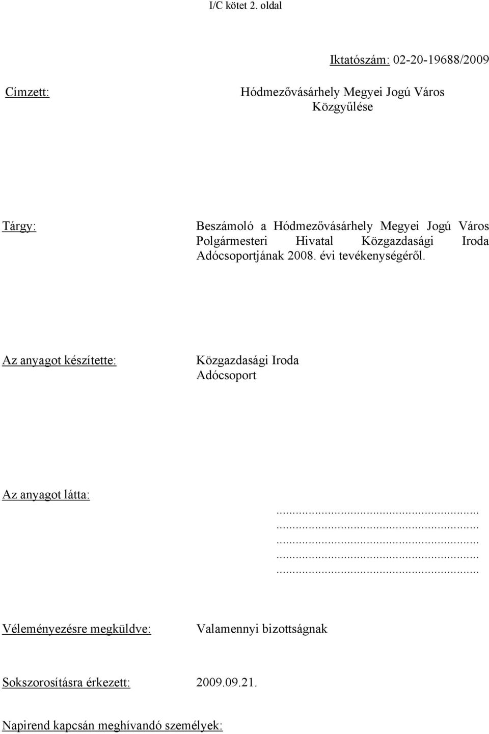 Hódmezővásárhely Megyei Jogú Város Polgármesteri Hivatal Közgazdasági Iroda Adócsoportjának 2008.