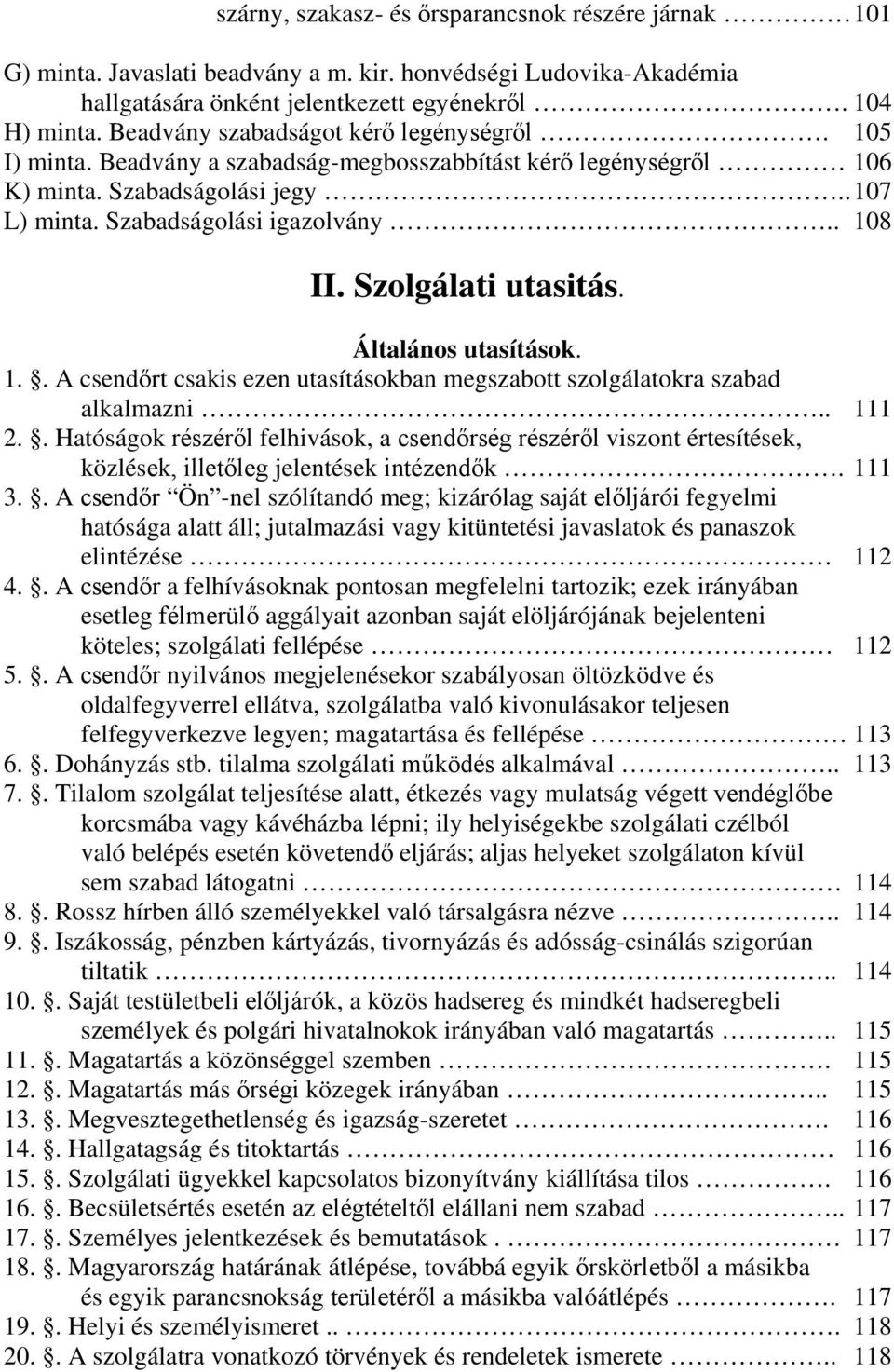 Szolgálati utasitás. Általános utasítások. 1.. A csendőrt csakis ezen utasításokban megszabott szolgálatokra szabad alkalmazni.. 111 2.