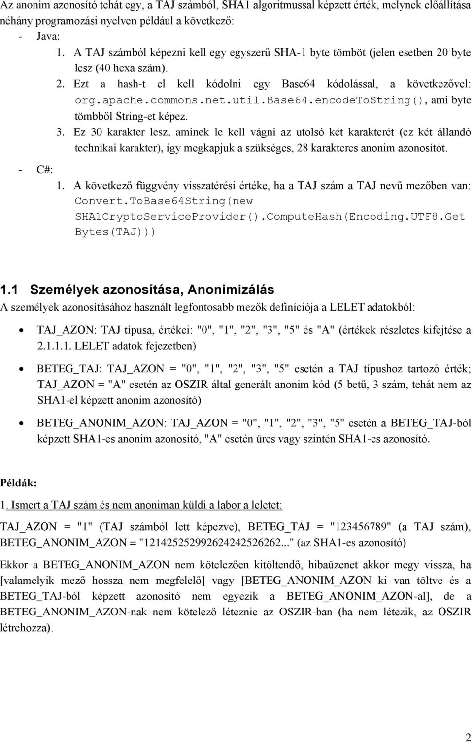 util.base64.encodetostring(), ami byte tömbből String-et képez. 3.