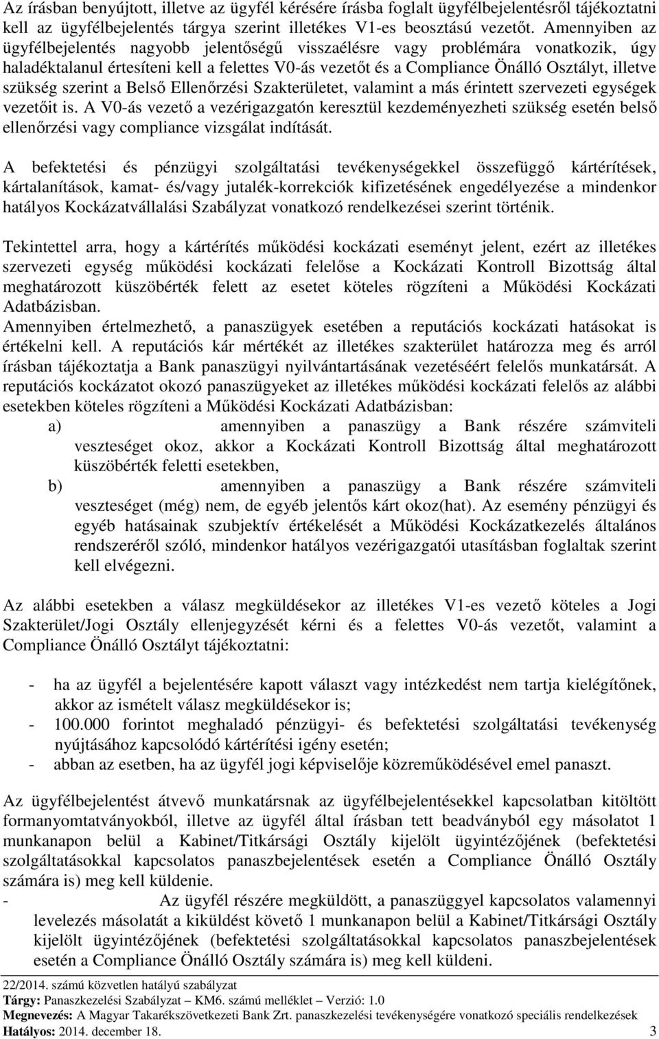 szükség szerint a Belső Ellenőrzési Szakterületet, valamint a más érintett szervezeti egységek vezetőit is.