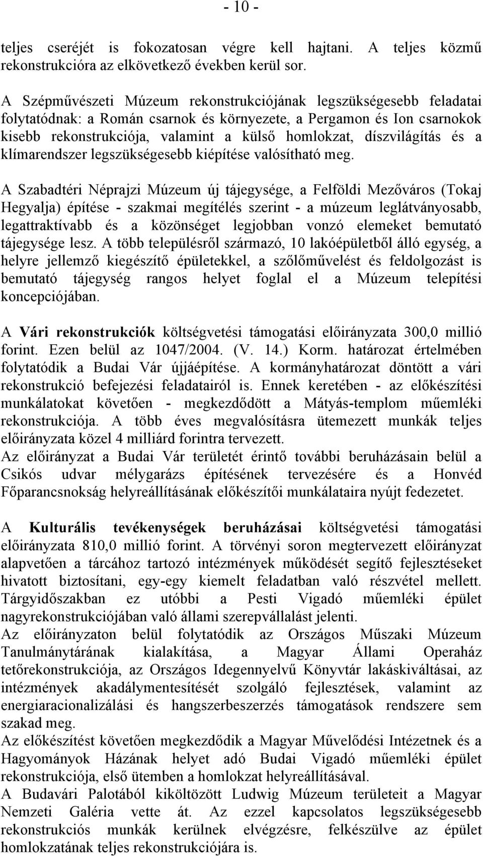 díszvilágítás és a klímarendszer legszükségesebb kiépítése valósítható meg.