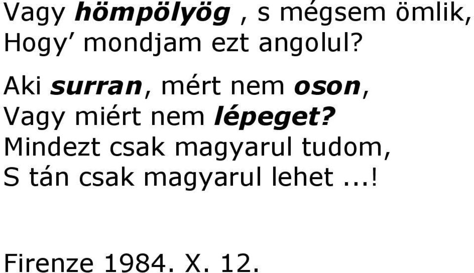 Aki surran, mért nem oson, Vagy miért nem