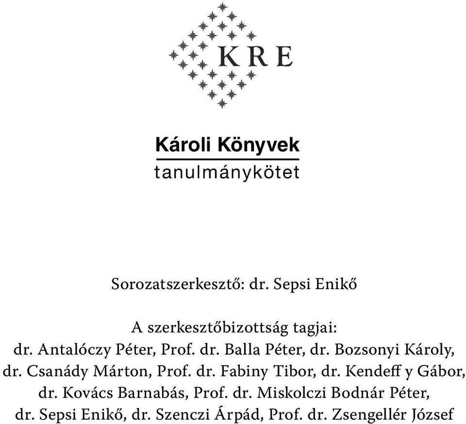 Bozsonyi Károly, dr. Csanády Márton, Prof. dr. Fabiny Tibor, dr. Kendeff y Gábor, dr.