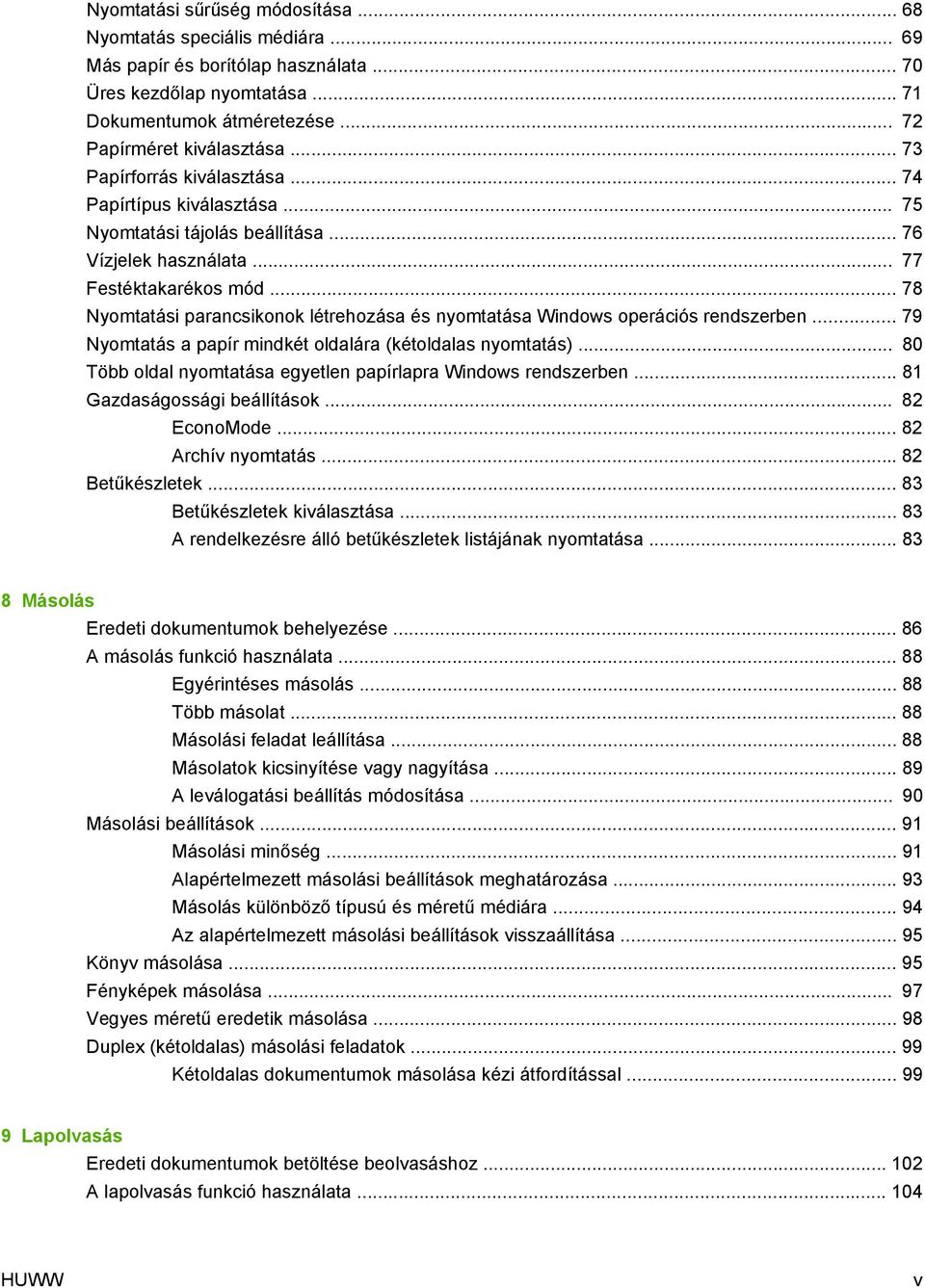 .. 78 Nyomtatási parancsikonok létrehozása és nyomtatása Windows operációs rendszerben... 79 Nyomtatás a papír mindkét oldalára (kétoldalas nyomtatás).