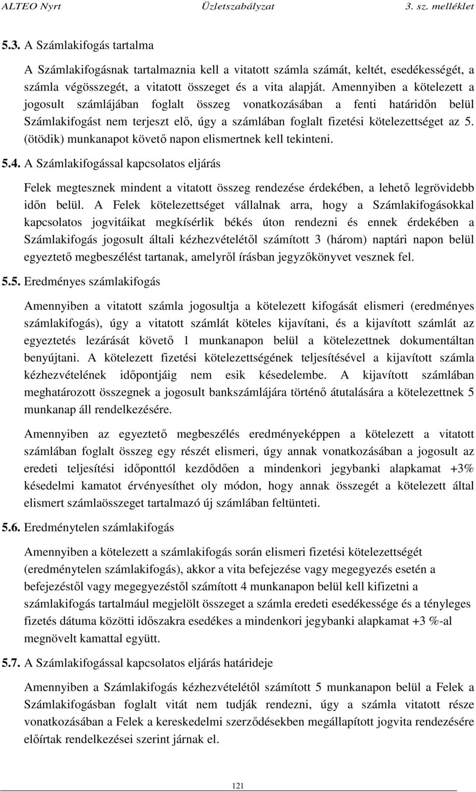 (ötödik) munkanapot követő napon elismertnek kell tekinteni. 5.4.