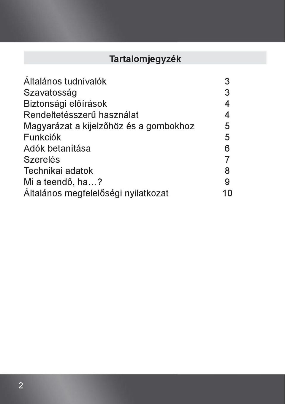 és a gombokhoz 5 Funkciók 5 Adók betanítása 6 Szerelés 7