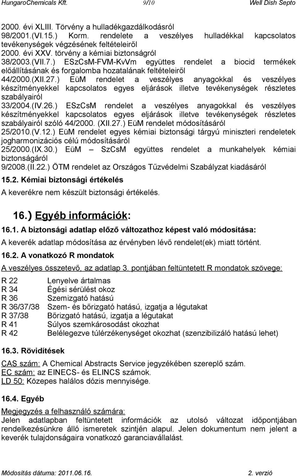 ) ESzCsM-FVM-KvVm együttes rendelet a biocid termékek előállításának és forgalomba hozatalának feltételeiről 44/2000.(XII.27.