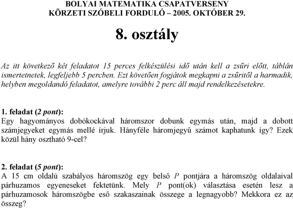 A 15 cm oldalú szabályos háromszög egy belső P pontjára a háromszög oldalaival párhuzamos egyeneseket