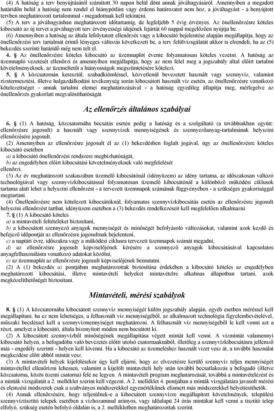 (5) A terv a jóváhagyásban meghatározott időtartamig, de legfeljebb 5 évig érvényes.