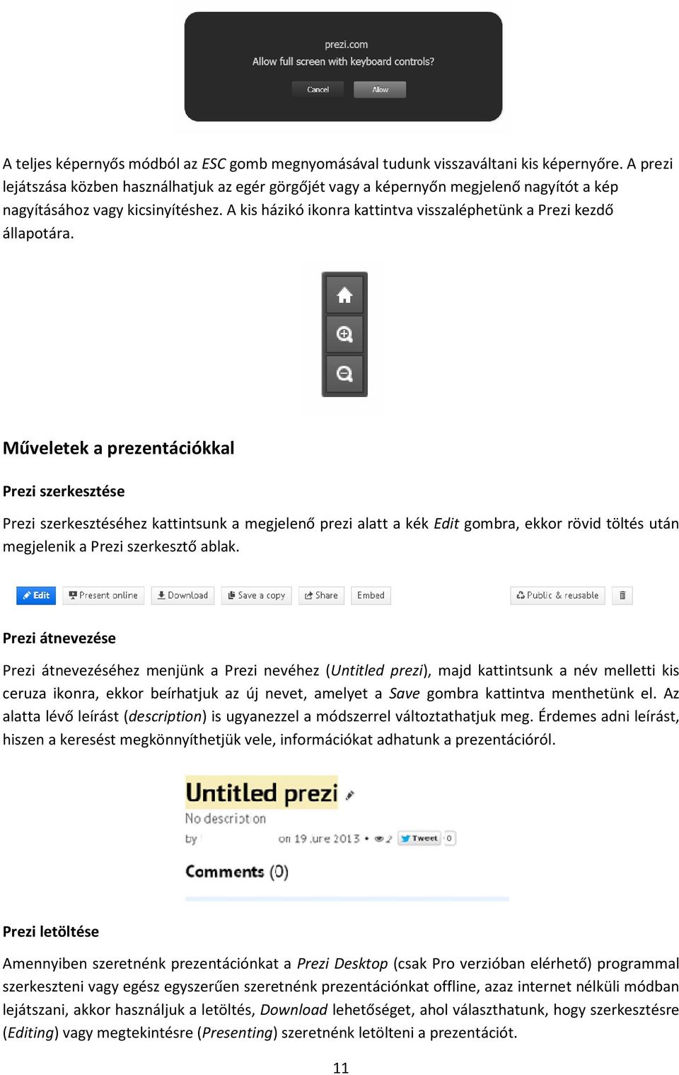 A kis házikó ikonra kattintva visszaléphetünk a Prezi kezdő állapotára.