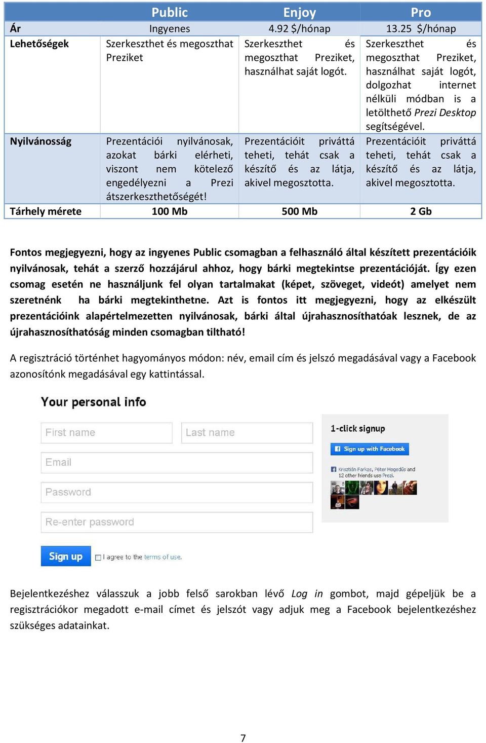 használhat saját logót, dolgozhat internet nélküli módban is a letölthető Prezi Desktop segítségével.