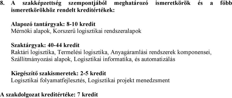 Termelési logisztika, Anyagáramlási rendszerek komponensei, Szállítmányozási alapok, Logisztikai informatika, és