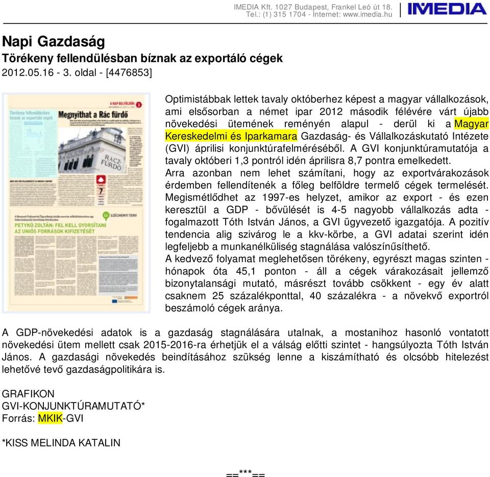 Magyar Kereskedelmi és Iparkamara Gazdaság- és Vállalkozáskutató Intézete (GVI) áprilisi konjunktúrafelméréséből.