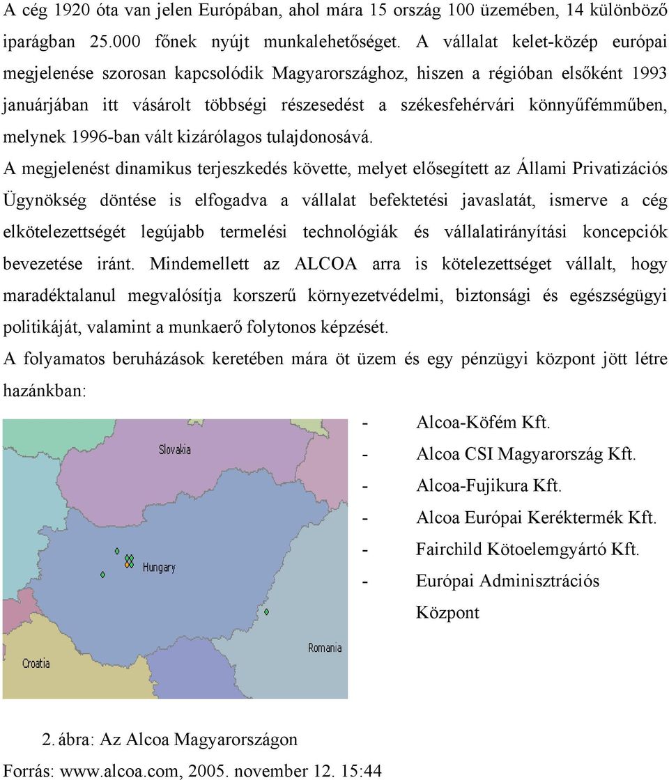 melynek 1996-ban vált kizárólagos tulajdonosává.