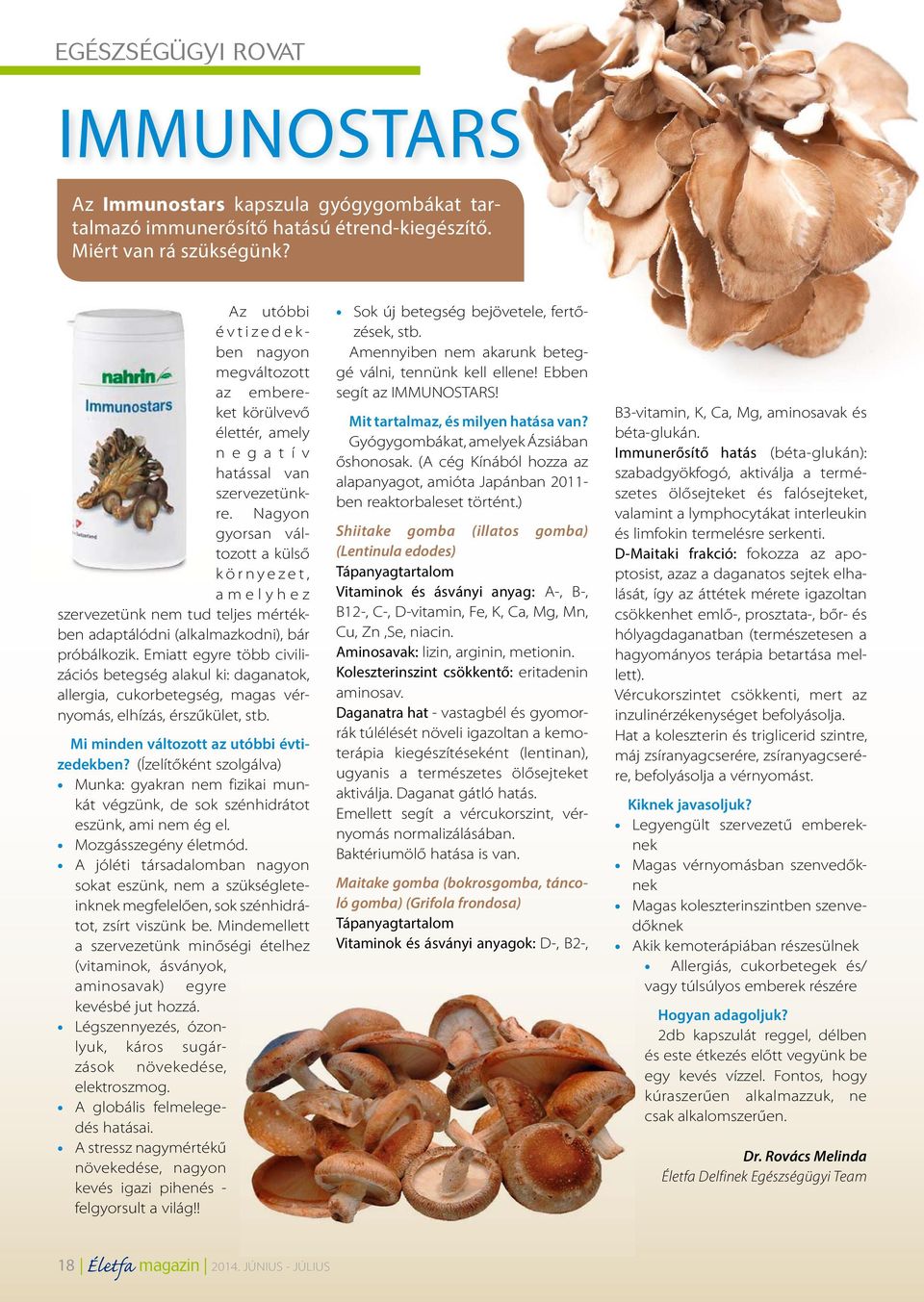 Nagyon gyorsan változott a külső környezet, amelyhez szervezetünk nem tud teljes mértékben adaptálódni (alkalmazkodni), bár próbálkozik.