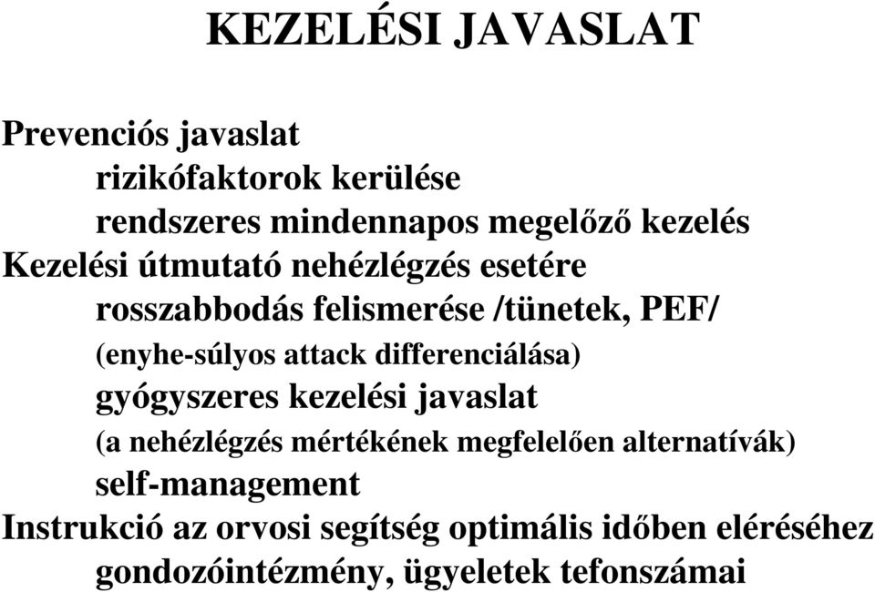differenciálása) gyógyszeres kezelési javaslat (a nehézlégzés mértékének megfelelıen alternatívák)