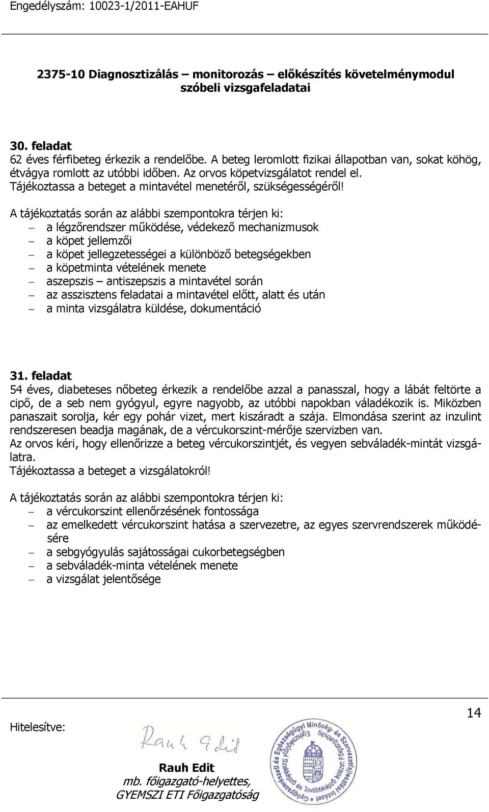 a légzőrendszer működése, védekező mechanizmusok a köpet jellemzői a köpet jellegzetességei a különböző betegségekben a köpetminta vételének menete aszepszis antiszepszis a mintavétel során az