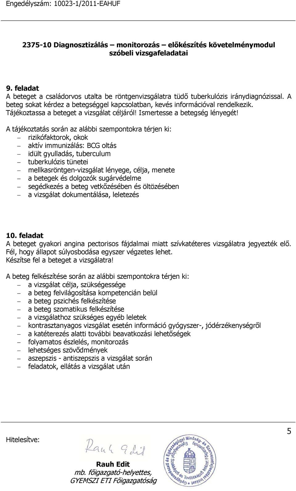 rizikófaktorok, okok aktív immunizálás: BCG oltás idült gyulladás, tuberculum tuberkulózis tünetei mellkasröntgen-vizsgálat lényege, célja, menete a betegek és dolgozók sugárvédelme segédkezés a