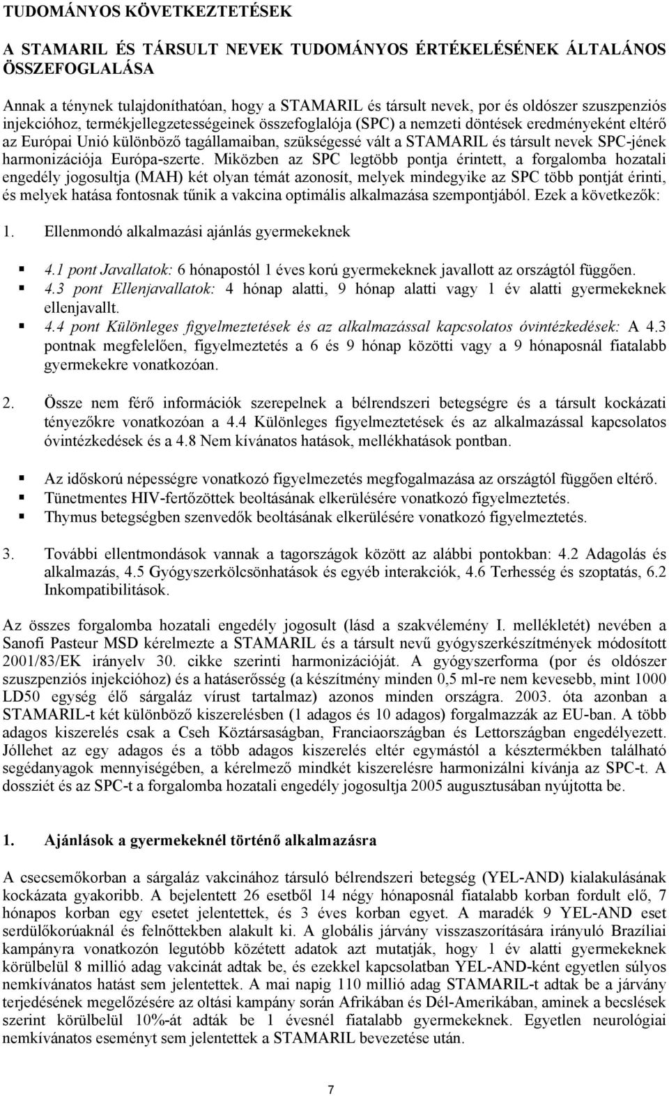 SPC-jének harmonizációja Európa-szerte.