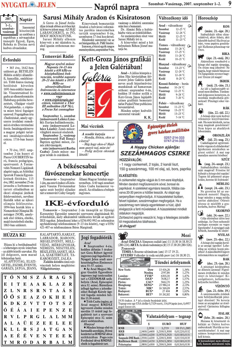 Visszatetszéssel fogadta az ellenreformációs Habsburg-politika bevezetését, Olajágat viselõ Noé galambja... c. röpirata miatt bécsi fogságot szenved.