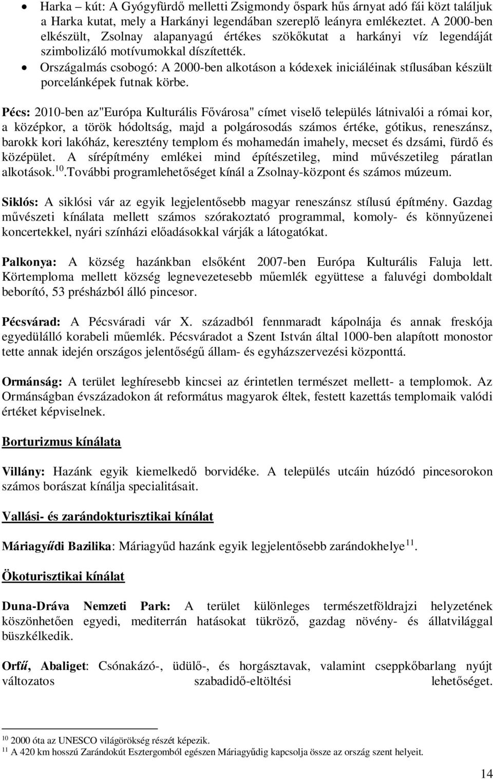 Országalmás csobogó: A 2000-ben alkotáson a kódexek iniciáléinak stílusában készült porcelánképek futnak körbe.