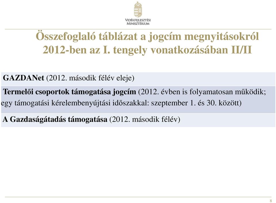 második félév eleje) Termelıi csoportok támogatása jogcím (2012.