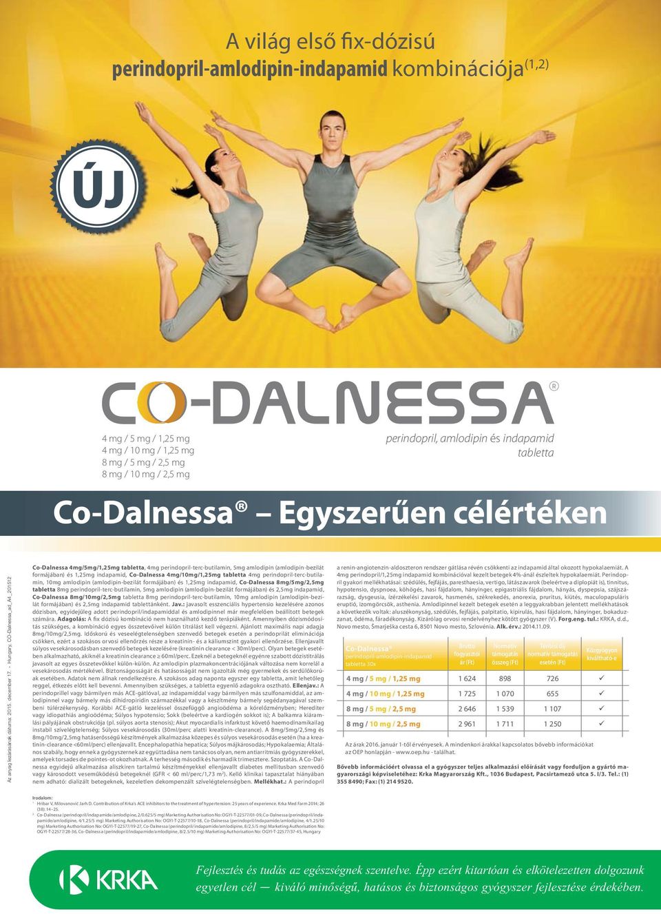 - Hungary, CO-Dalnessa_ad_A4_201512 Co-Dalnessa 4mg/5mg/1,25mg tabletta, 4mg perindopril-terc-butilamin, 5mg amlodipin (amlodipin-bezilát formájában) és 1,25mg indapamid, Co-Dalnessa 4mg/10mg/1,25mg