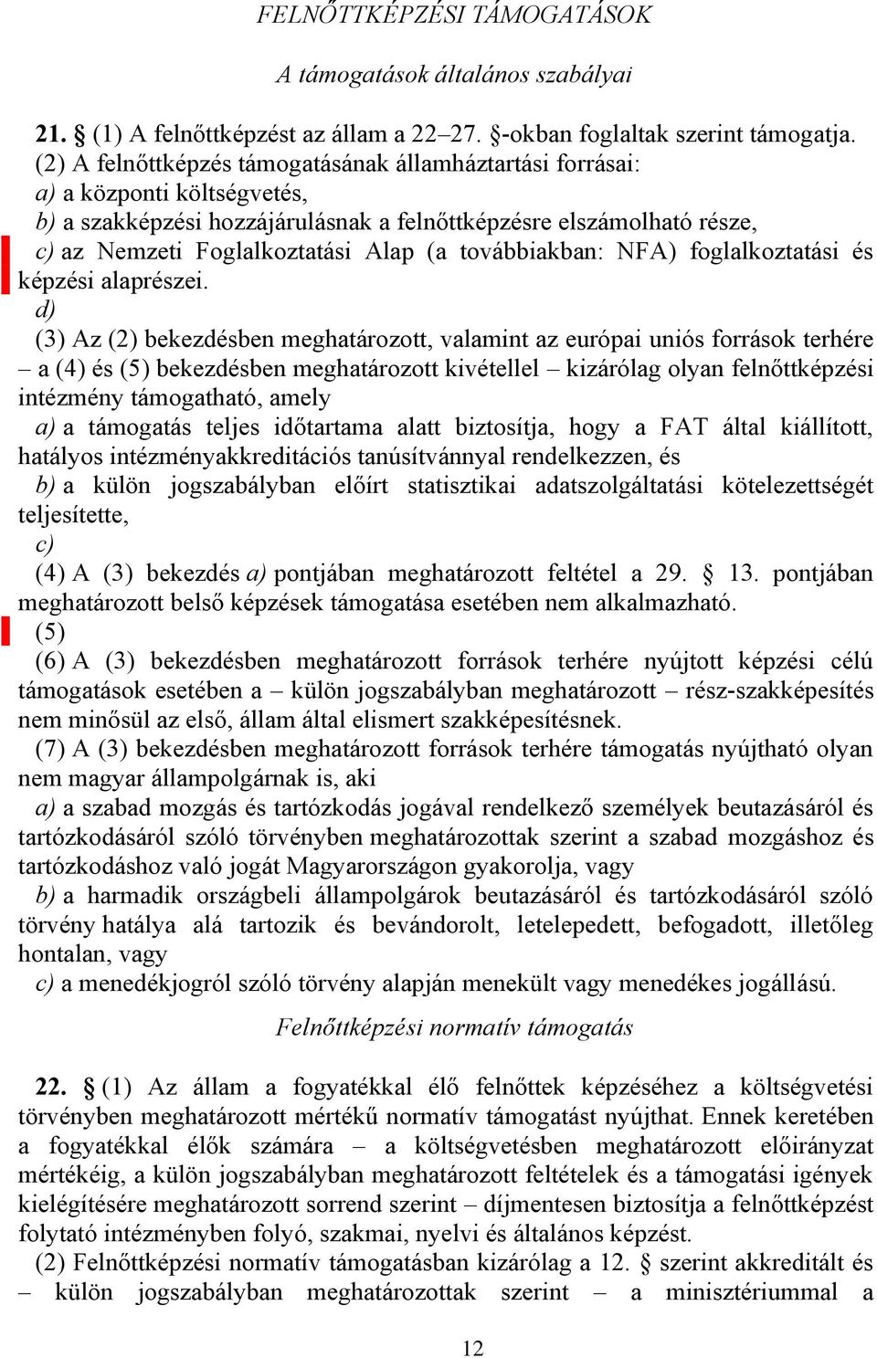 továbbiakban: NFA) foglalkoztatási és képzési alaprészei.