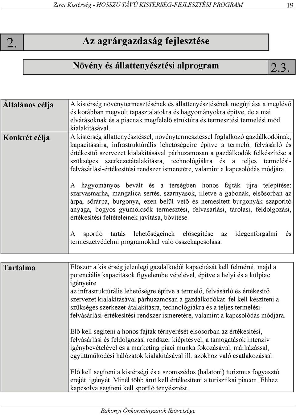 piacnak megfelelő struktúra és termesztési termelési mód kialakításával.