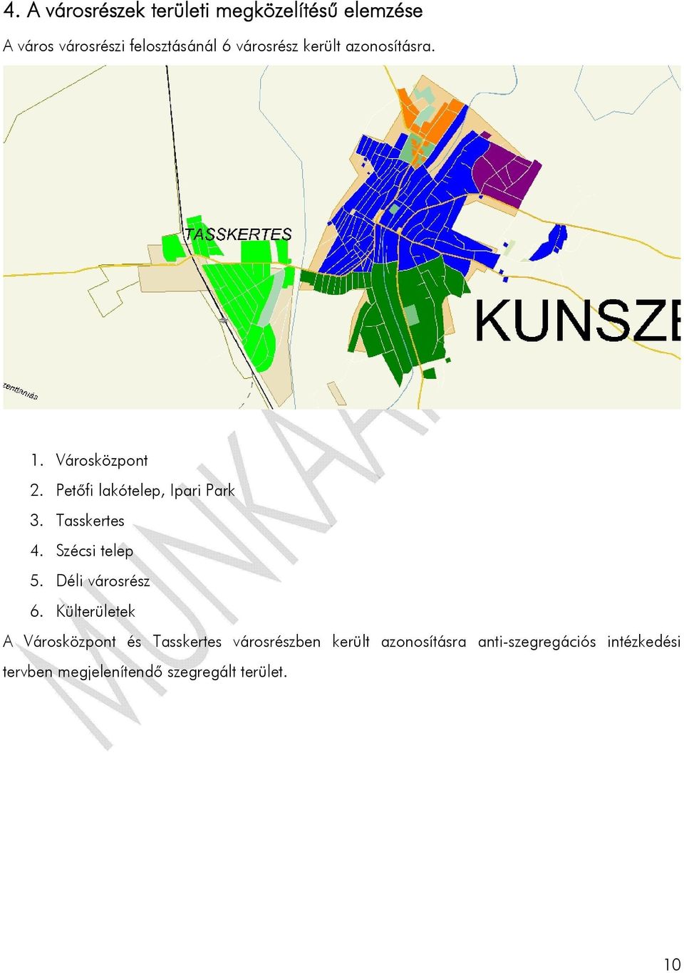 Tasskertes 4. Szécsi telep 5. Déli városrész 6.